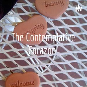 The Contemplative Corazón