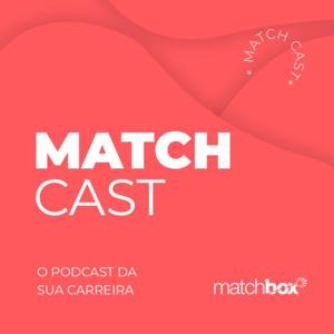 MatchCast - O podcast da sua carreira