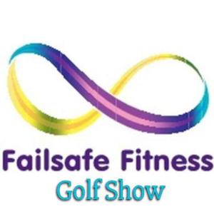 Failsafe Fitness Golf Show