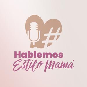 Hablemos Estilo Mamá