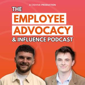 The Employee Advocacy & Influence Podcast