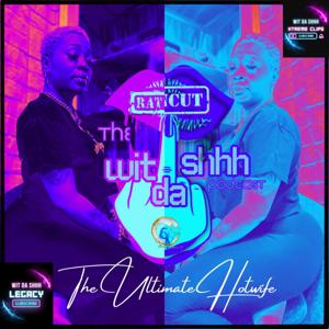 The Wit Da Shhh Podcast