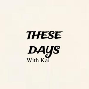 These Days With Kai