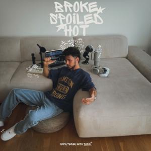 Broke Spoiled Hot