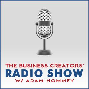 Business Creators Radio Show with Adam Hommey