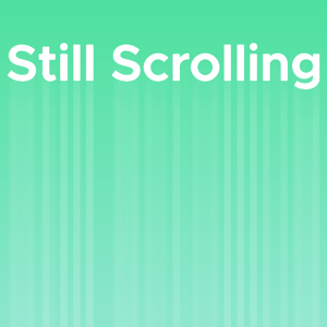 Still Scrolling