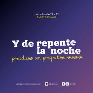 Programa Y de repente la noche- Periodismo Humano