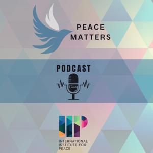 Peace Matters - A Podcast on Contemporary Geopolitics and International Relations
