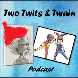 Two Twits and Twain Podcast