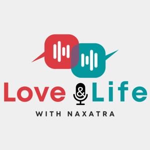 Love N Life with Naxatra