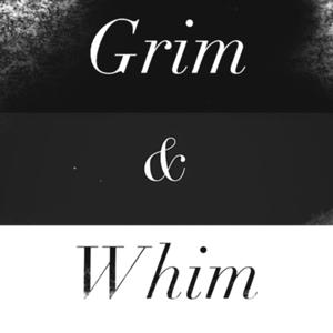 Grim & Whim