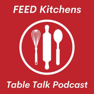 FEED Kitchens Table Talk Podcast