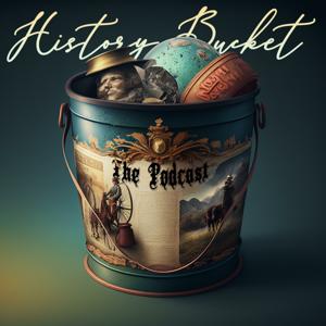 History Bucket The Podcast