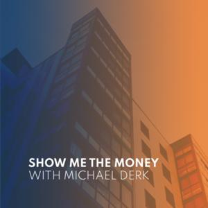 Show Me The Money With Michael Derk