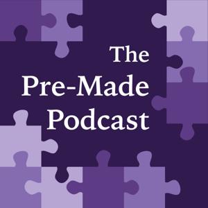 The Pre-Made Podcast