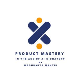Product Mastery in the Age of AI and ChatGPT