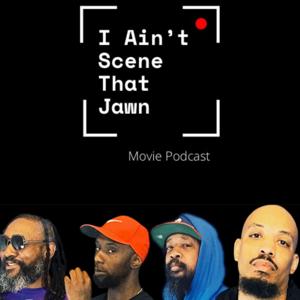 I AIN'T SCENE THAT JAWN PODCAST