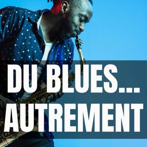 Du Blues... Autrement