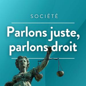 Parlons juste, parlons droit