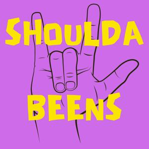 Shoulda Beens