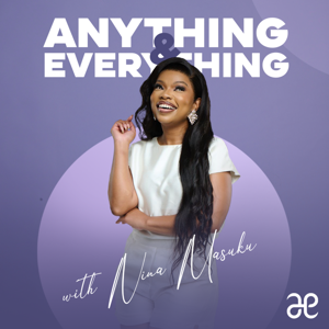 Anything & Everything with Nina Masuku