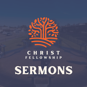 Christ Fellowship Sermons