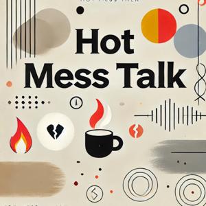 Hot Mess Talk