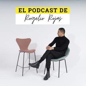 El Podcast de Rogelio Rojas