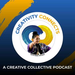 Creativity Connects with Mikki Wilson: A Creative Collective Podcast