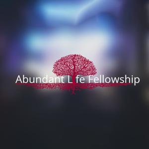 Abundant Life Fellowship Sermons