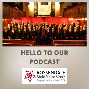 Rossendale Male Voice Choir's Podcast