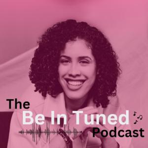 The Be In Tuned Podcast