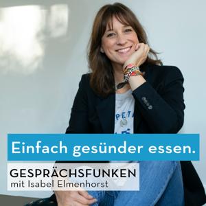 Einfach gesünder essen.
Der Podcast "GesprächsFunken" von Isabel Elmenhorst