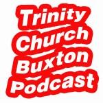 Trinity Church Buxton Podcasts