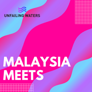 Unfailing Waters: Malaysia Meets