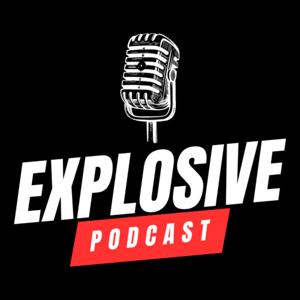 Explosive Podcast