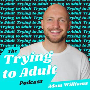 Trying to Adult