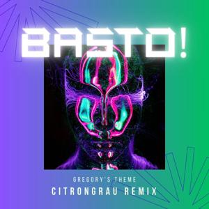 Basto! - Gregory's Theme (citrongrau remix)