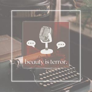 Beauty is Terror