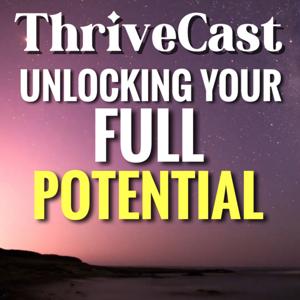 ThriveCast: Unlocking Your Full Potential