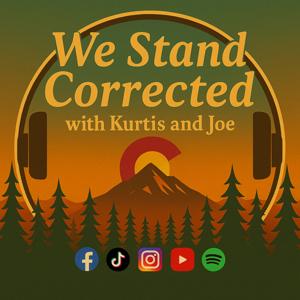 We Stand Corrected with Kurtis and Joe WSCpodcast