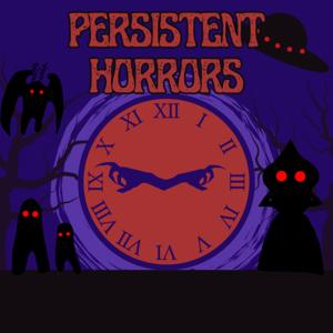 Persistent Horrors