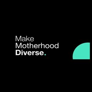 Make Motherhood Diverse