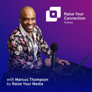 Raise Your Connection Podcast with Marcus Thompson