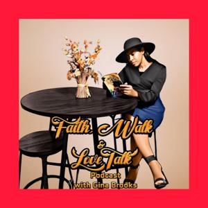 Faith Walk & Love Talk Podcast with Gina Brooks