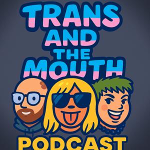 Trans and The Mouth