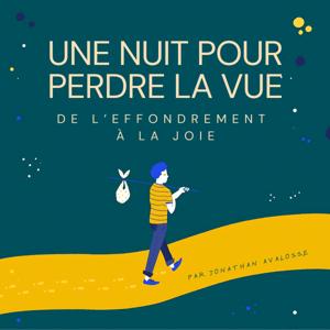 Une nuit pour perdre la vue : de l'effondrement à la joie