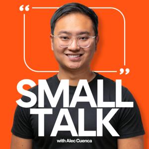 Small Talk! With Alec Cuenca - Motivation & Mindset Podcast