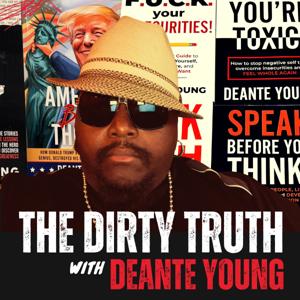 The Dirty Truth with Deante Young