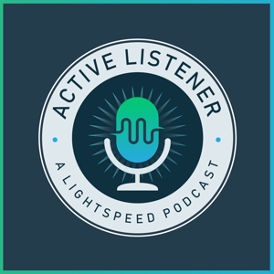 Active Listener, a Lightspeed Podcast